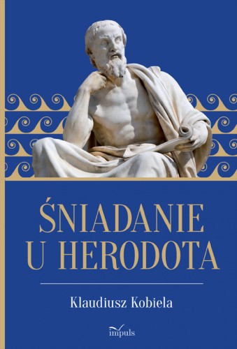 Przejdź do produktu ŚNIADANIE U HERODOTA, KLAUDIUSZ KOBIELA