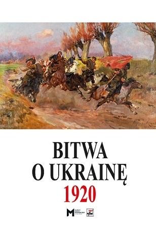 Przejdź do produktu BITWA O UKRAINĘ 1920, OPRACOWANIE ZBIOROWE