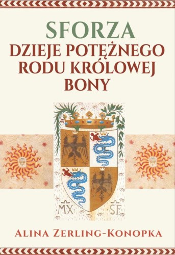 Przejdź do produktu SFORZA. DZIEJE POTĘŻNEGO RODU KRÓLOWEJ BONY