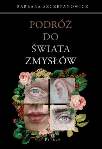 Przejdź do produktu PODRÓŻ DO ŚWIATA ZMYSŁÓW, BARBARA SZCZEPANOWICZ