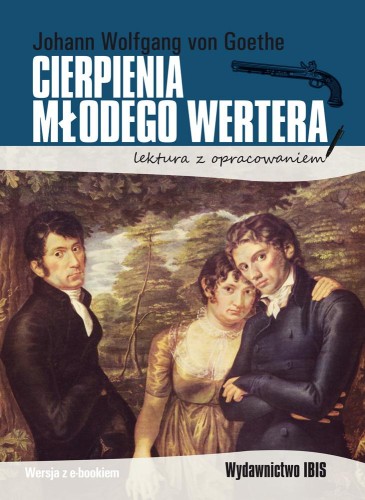 Przejdź do produktu CIERPIENIA MŁODEGO WERTERA. LEKTURA Z OPRACOWANIEM