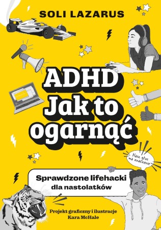 ADHD. Jak to ogarnąć. Sprawdzone lifehacki dla...