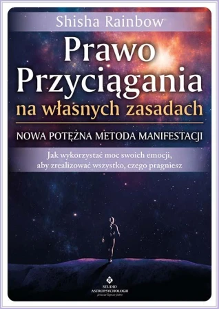 Prawo Przyciągania na własnych zasadach. Nowa...