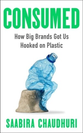 Consumed. How Big Brands Got Us Hooked on...