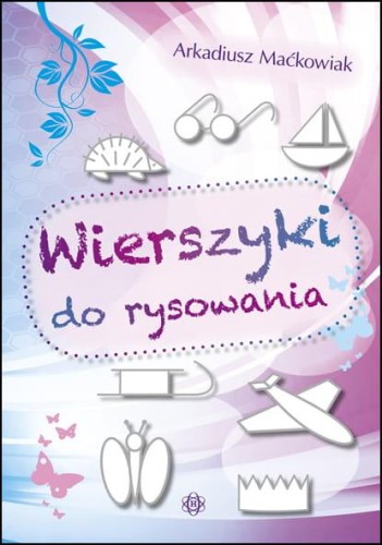 Przejdź do produktu WIERSZYKI DO RYSOWANIA, ARKADIUSZ MAĆKOWIAK