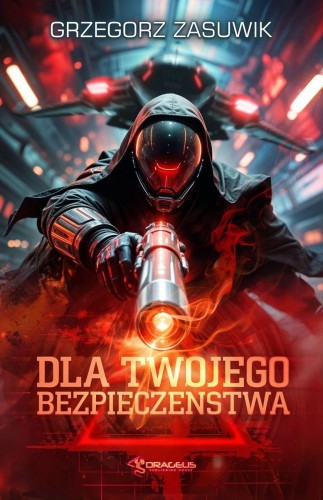 Przejdź do produktu DLA TWOJEGO BEZPIECZEŃSTWA, GRZEGORZ ZASUWIK