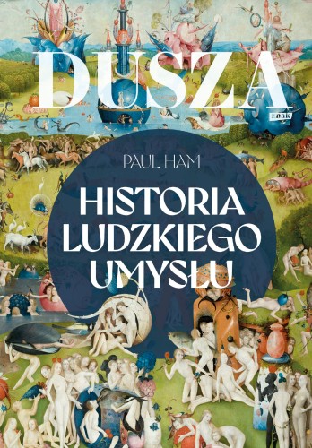 Przejdź do produktu DUSZA. HISTORIA LUDZKIEGO UMYSŁU, PAUL HAM