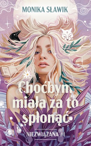 Przejdź do produktu CHOĆBYM MIAŁA ZA TO SPŁONĄĆ. NIEZWIĄZANA. TOM 1