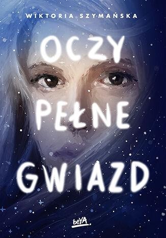 Przejdź do produktu OCZY PEŁNE GWIAZD, WIKTORIA SZYMAŃSKA