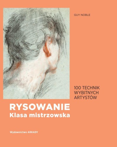 Przejdź do produktu RYSOWANIE KLASA MISTRZOWSKA 100 TECHNIK...