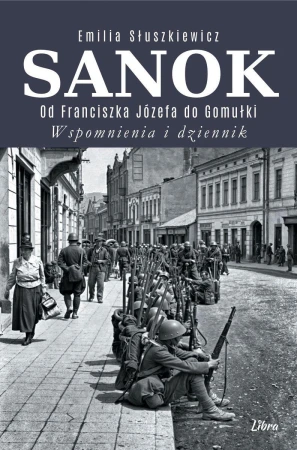 Sanok. Od Franciszka Józefa do Gomułki....