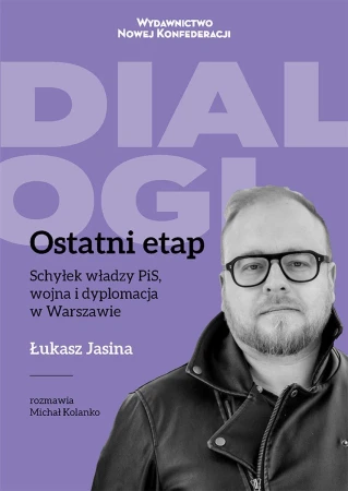 Ostatni Etap. Schyłek władzy PiS, wojna i...