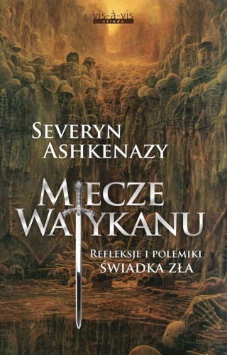Przejdź do produktu MIECZE WATYKANU. REFLEKSJE I POLEMIKI ŚWIADKA...