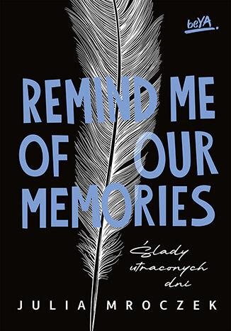 Przejdź do produktu REMIND ME OF OUR MEMORIES. ŚLADY UTRACONYCH DNI