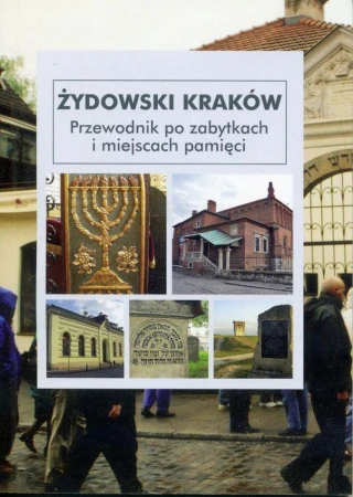 Żydowski Kraków. Przewodnik po zabytkach i...