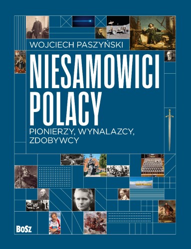 Przejdź do produktu NIESAMOWICI POLACY. PIONIERZY, WYNALAZCY,...