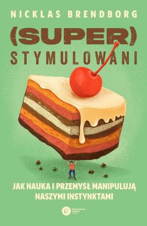 Superstymulowani. Jak nauka i przemysł...