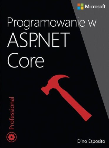 Przejdź do produktu PROGRAMOWANIE W ASP NET CORE, DINO ESPOSITO