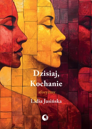 Dzisiaj, Kochanie. Aforyzmy, Lidia Jasińska
