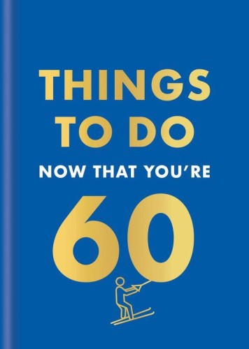 Przejdź do produktu THINGS TO DO NOW THAT YOU'RE 60 WER. ANGIELSKA