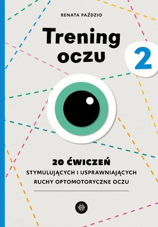 Trening oczu 2. 20 ćwiczeń stymulujących i...