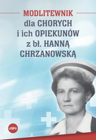Modlitewnik dla chorych i ich opiekunów z...