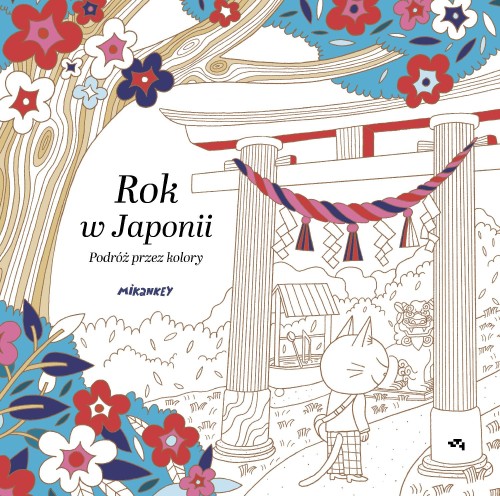 Przejdź do produktu ROK W JAPONII. PODRÓŻ PRZEZ KOLORY. RELACJA RELAKS