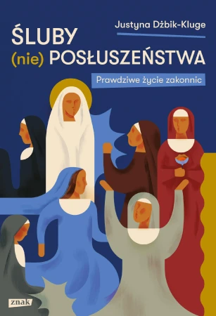 Śluby (nie) posłuszeństwa. Prawdziwe życie...