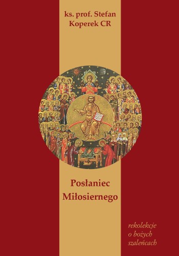 Przejdź do produktu POSŁANIEC MIŁOSIERNEGO, REKOLEKCJE O BOŻYCH...