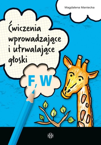 Przejdź do produktu ĆWICZENIA WPROWADZAJĄCE I UTRWALAJĄCE GŁOSKI F, W