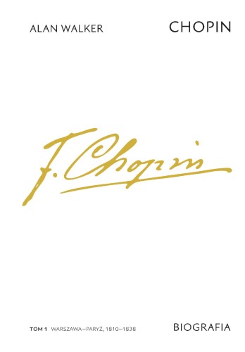 Przejdź do produktu CHOPIN. BIOGRAFIA. WARSZAWA–PARYŻ 1810–1838. TOM 1