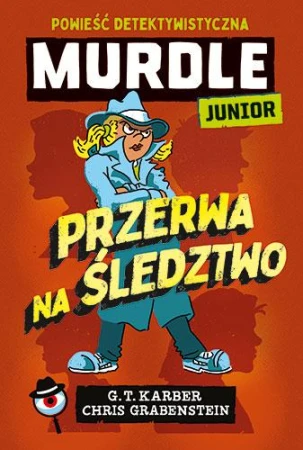 Murdle Junior. Przerwa na śledztwo. Powieść...