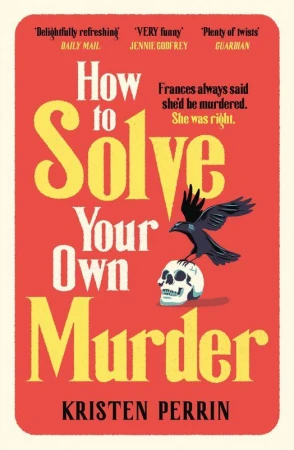 How To Solve Your Own Murder, Kristen Perrin