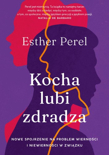 Przejdź do produktu KOCHA, LUBI, ZDRADZA. NOWE SPOJRZENIE NA...
