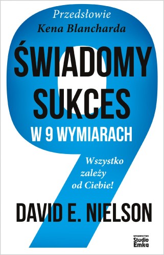 Przejdź do produktu ŚWIADOMY SUKCES W 9 WYMIARACH. WSZYSTKO ZALEŻY...