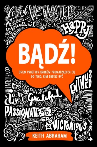Przejdź do produktu BĄDŹ! OSIEM PROSTYCH KROKÓW PROWADZĄCYCH CIĘ...