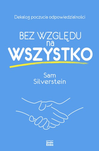 Przejdź do produktu BEZ WZGLĘDU NA WSZYSTKO, SAM SILVERSTEIN