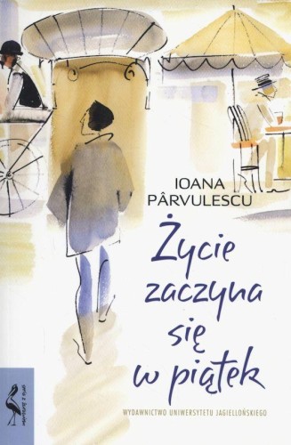 Przejdź do produktu ŻYCIE ZACZYNA SIĘ W PIĄTEK, IOANA PARVULESCU