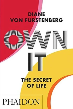 Own It. The Secret of Life, Diane von  Fürstenberg