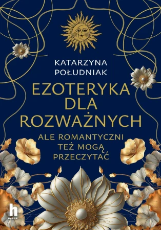 Ezoteryka dla rozważnych. Ale romantyczni też...