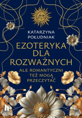 Przejdź do produktu EZOTERYKA DLA ROZWAŻNYCH. ALE ROMANTYCZNI TEŻ...