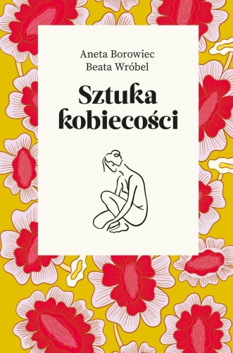 Przejdź do produktu SZTUKA KOBIECOŚCI, ANETA BOROWIEC, BEATA WRÓBEL