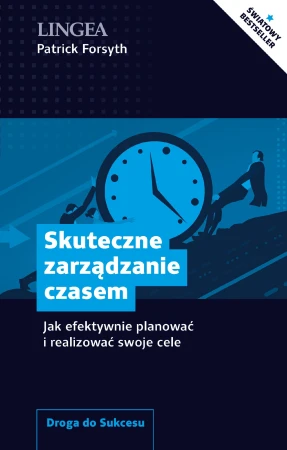 Skuteczne zarządzanie czasem. Jak efektywnie...