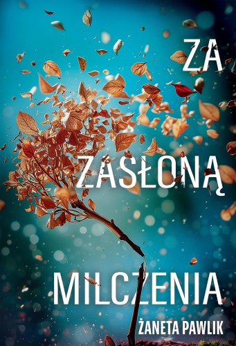 Przejdź do produktu ZA ZASŁONĄ MILCZENIA, ŻANETA PAWLIK