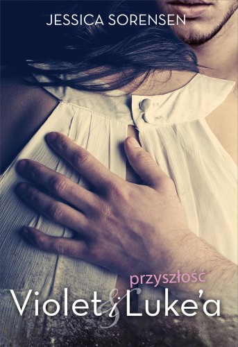 Przejdź do produktu PRZYSZŁOŚĆ VIOLET I LUKEA, JESSICA SORENSEN