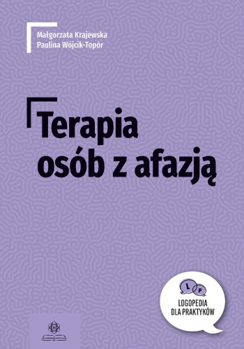 Przejdź do produktu TERAPIA OSÓB Z AFAZJĄ LOGOPEDIA DLA PRAKTYKÓW