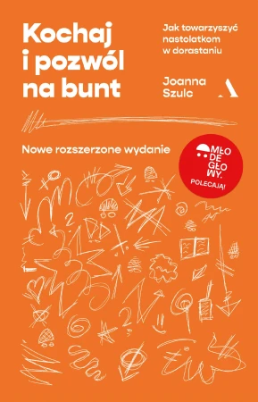 Kochaj i pozwól na bunt. Jak towarzyszyć...