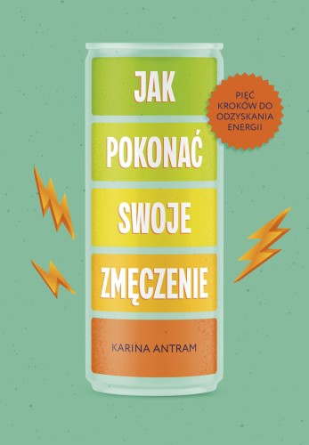 Przejdź do produktu JAK POKONAĆ SWOJE ZMĘCZENIE. PIĘĆ KROKÓW DO...