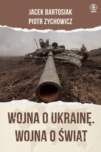 Przejdź do produktu WOJNA O UKRAINĘ. WOJNA O ŚWIAT