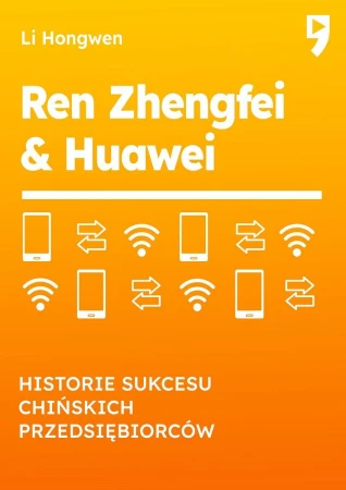 Ren Zhengfei & Huawei. Historie sukcesu...